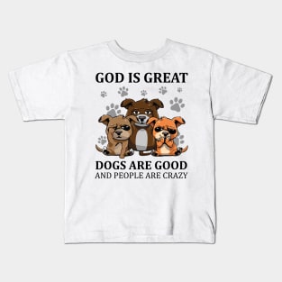 Dogs God Great Dogs Good and People Crazy Funny Kids T-Shirt